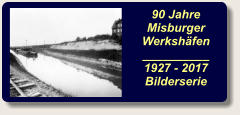 90 JahreMisburger Werkshäfen__________1927 - 2017Bilderserie