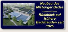 Neubau des Misburger Bades ------------- Rückblick auf frühere Badefreuden seit 1925