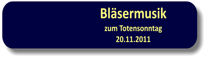 Bläsermusik zum Totensonntag20.11.2011