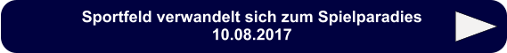 Sportfeld verwandelt sich zum Spielparadies 10.08.2017