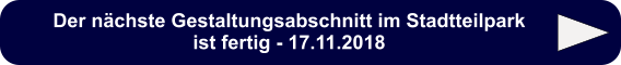 Der nächste Gestaltungsabschnitt im Stadtteilpark ist fertig - 17.11.2018