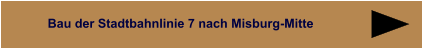 Bau der Stadtbahnlinie 7 nach Misburg-Mitte