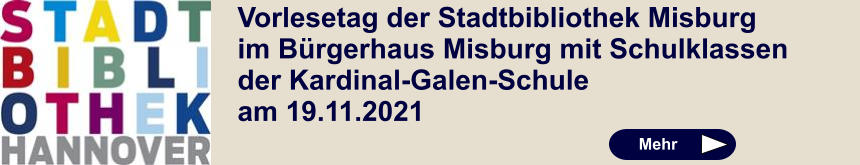 Vorlesetag der Stadtbibliothek Misburg im Bürgerhaus Misburg mit Schulklassen der Kardinal-Galen-Schule am 19.11.2021 Mehr